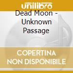 Dead Moon - Unknown Passage cd