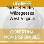 Michael Hurley - Wildegeeses West Virginia cd