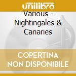 Various - Nightingales & Canaries cd
