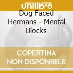 Dog Faced Hermans - Mental Blocks cd