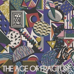 Cymbals - Age Of Fracture cd musicale di Cymbals