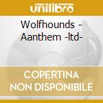 Wolfhounds - Aanthem -ltd- cd musicale di Wolfhounds