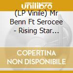 (LP Vinile) Mr Benn Ft Serocee - Rising Star [ Incl. King Yoof lp vinile di Mr Benn Ft Serocee