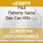 Paul Flaherty-Same Gas Can-Whi - Mystery Triangle cd