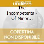 The Incompetents - Of Minor Differences And Narc cd