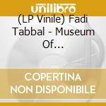 (LP Vinile) Fadi Tabbal - Museum Of Disappearing Buildings lp vinile