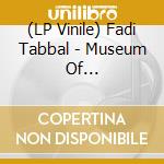(LP Vinile) Fadi Tabbal - Museum Of Disappearing Buildings vinile