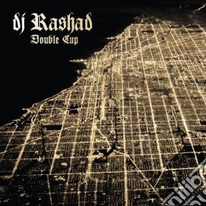 Dj Rashad - Double Cup cd musicale di Rashad Dj
