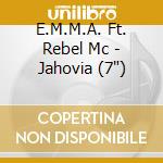 E.M.M.A. Ft. Rebel Mc - Jahovia (7') cd