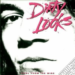 Dirty Looks - Cool From The Wire cd musicale di Looks Dirty