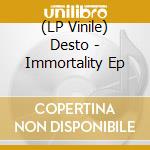 (LP Vinile) Desto - Immortality Ep vinile