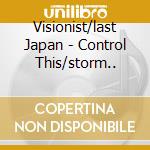 Visionist/last Japan - Control This/storm.. cd