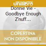 Donnie Vie - Goodbye Enough Z'nuff (Cd+Dvd) cd