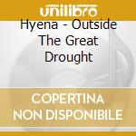 Hyena - Outside The Great Drought cd