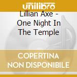 Lillian Axe - One Night In The Temple cd musicale di Lillian Axe