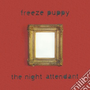Freeze Puppy - Night Attendant cd musicale di Freeze Puppy