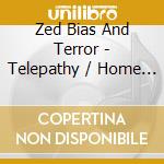 Zed Bias And Terror - Telepathy / Home (champion Remix) cd musicale di Zed Bias And Terror