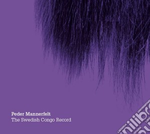 Peder Mannerfelt - Swedish Congo Record cd musicale di Peder Mannerfelt