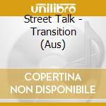 Street Talk - Transition (Aus) cd
