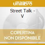 Street Talk - V cd