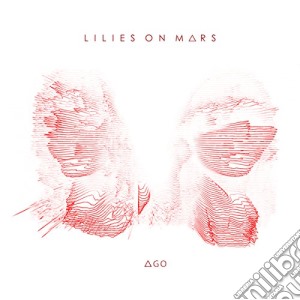 Lilies On Mars - Ago cd musicale di Lilies On Mars