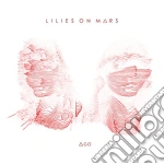 Lilies On Mars - Ago cd