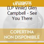 (LP Vinile) Glen Campbell - See You There vinile