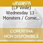 (LP Vinile) Wednesday 13 - Monsters / Come Out & Plague (2 Lp) lp vinile di Wednesday 13