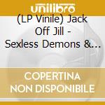 (LP Vinile) Jack Off Jill - Sexless Demons & Scars lp vinile di Jack Off Jill