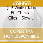 (LP Vinile) Jabu Ft. Chester Giles - Slow Hours (7') vinile