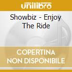 Showbiz - Enjoy The Ride cd