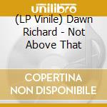 (LP Vinile) Dawn Richard - Not Above That