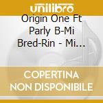 Origin One Ft Parly B-Mi Bred-Rin - Mi Bredrin cd