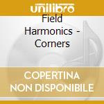 Field Harmonics - Corners cd musicale di Field Harmonics