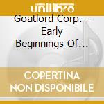 Goatlord Corp. - Early Beginnings Of War? cd