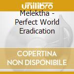 Melektha - Perfect World Eradication cd