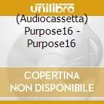 (Audiocassetta) Purpose16 - Purpose16 cd