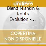Blend Mishkin & Roots Evolution - Original (7')
