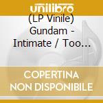 (LP Vinile) Gundam - Intimate / Too Late lp vinile di Gundam