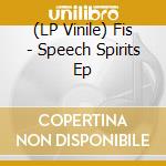 (LP Vinile) Fis - Speech Spirits Ep vinile