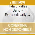 Tyla J Pallas Band - Extraordinarily Fine Line Between Love &