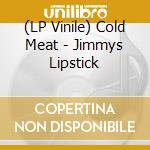 (LP Vinile) Cold Meat - Jimmys Lipstick lp vinile di Cold Meat