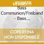 Bass Communion/Freiband - Bass Communion/Jonathan Coleclough/Colin Potter (2 Cd) cd