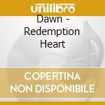 Dawn - Redemption Heart cd