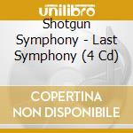 Shotgun Symphony - Last Symphony (4 Cd) cd