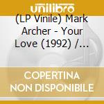 (LP Vinile) Mark Archer - Your Love (1992) / E.F.F.E.C.T.
