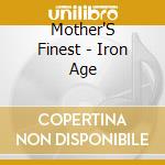 Mother'S Finest - Iron Age cd musicale di Mother'S Finest