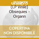 (LP Vinile) Obsequies - Organn cd