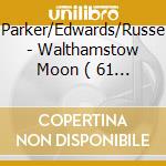 Parker/Edwards/Russe - Walthamstow Moon ( 61 Revisited) cd