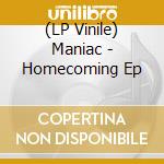 (LP Vinile) Maniac - Homecoming Ep vinile